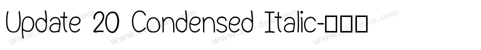 Update 20 Condensed Italic字体转换